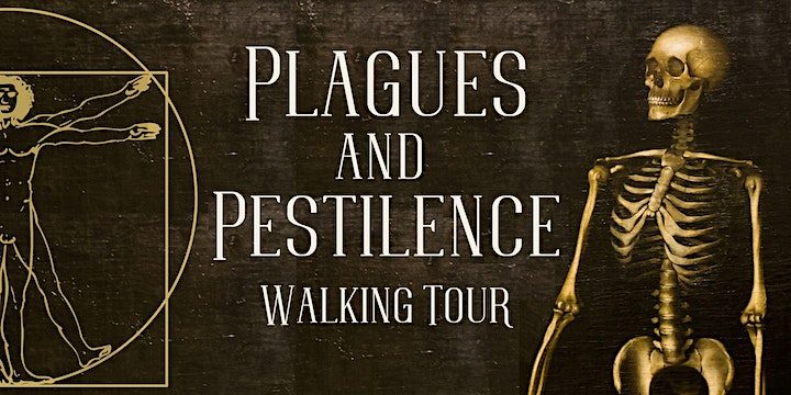 A poster featuring a skeleton and part of Leonardo da Vinci’s Vitruvian Man, with the text "Plagues and Pestilence Walking Tour" in bold white letters on a dark background.